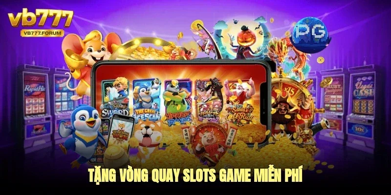 Tặng vòng quay slots game miễn phí